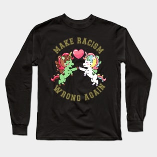 Make racism wrong again Long Sleeve T-Shirt